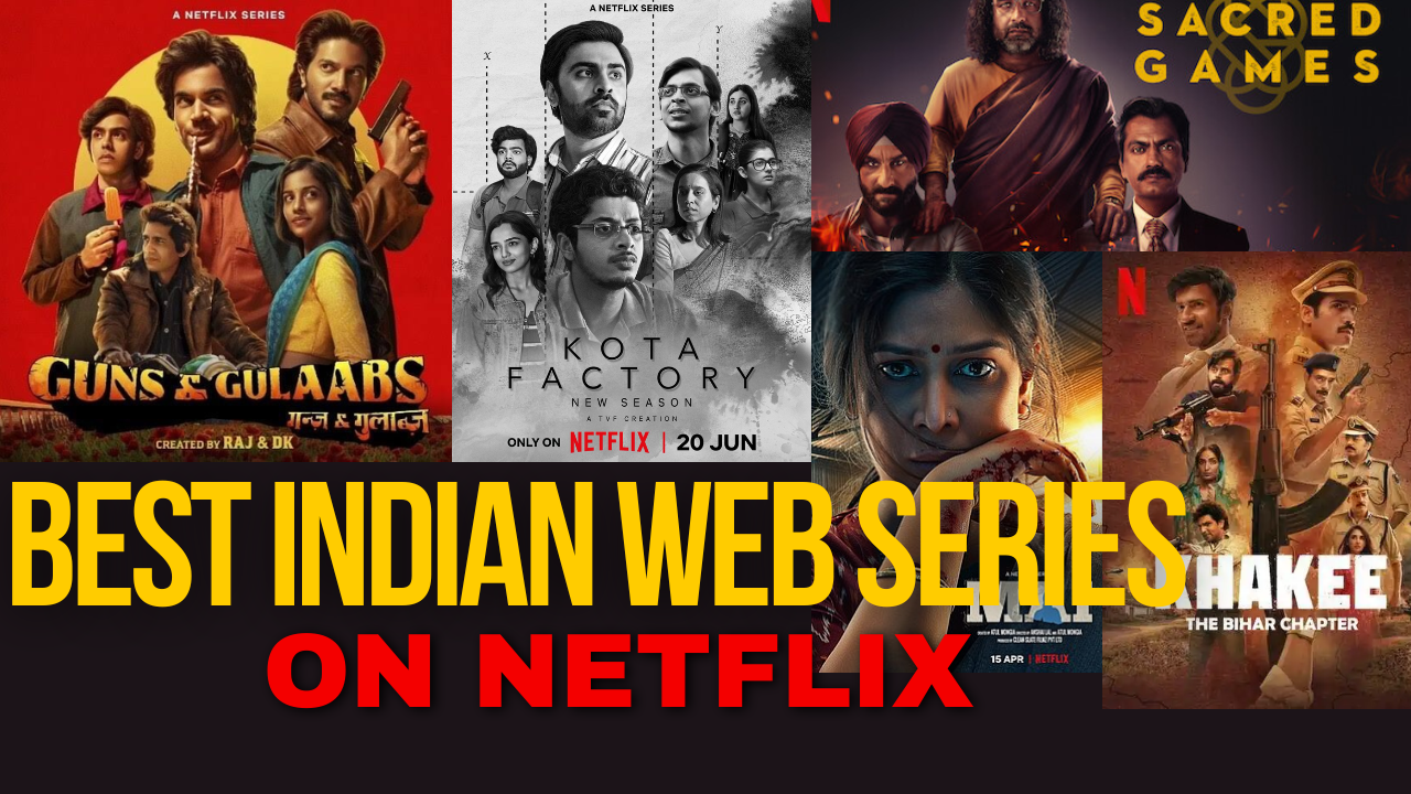 Best Indian web series on Netflix